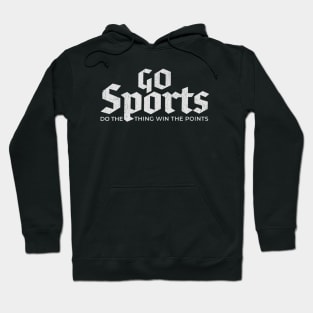 go sports! do the thing win the points Hoodie